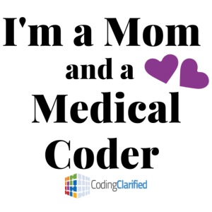 I'm a Mom and a Medical Coder Coding Clarified