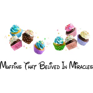 Muffins that believed in Miracles