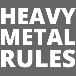 HEAVY METAL RULES