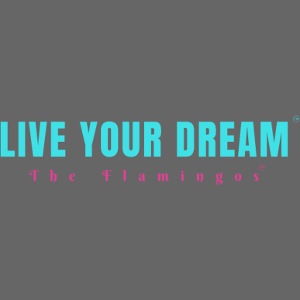 Live Your Dream