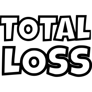 Total loss. Completely broken and exhausted *