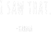 I saw that