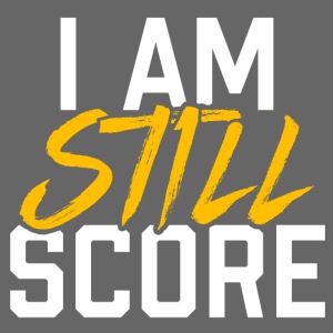 I Am STILL Score