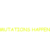 Genetics Mutations Happen