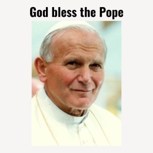 GOD BLESS THE POPE