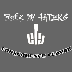 CONSEQUENCE FLAVAZ F@#K MY HATERS KING KHAN KLOTHZ