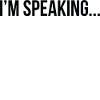 I m Speaking