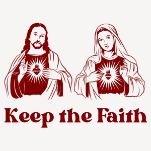 KEEP THE FAITH