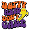 Batty Hair Don't Care