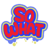 So What