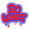 So What