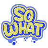 So What