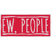 ew people funny quote