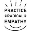 Practice Radical Empathy