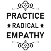 Practice Radical Empathy