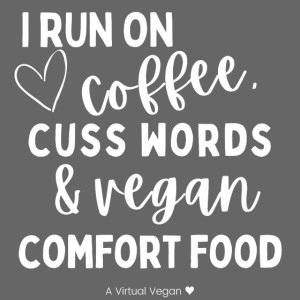 I Run On Coffee Cuss Words & Vegan Comfort Food