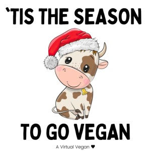 "Tis The Season To Go Vegan