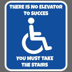 No elevator to succes, you must take the stairs *