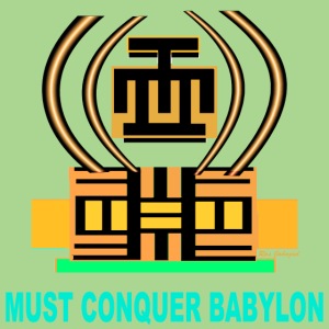 MUST CONQUER BABYLON
