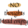 No thoughts head empty