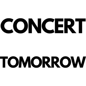 Concert Tomorrow