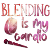 Blending is My Cardio