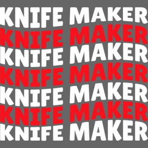 Knife Maker - Great for Anyone Who Makes Knives