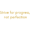 STRIVE FOR PROGRESS
