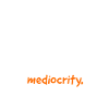 Procrastination: The road to mediocrity