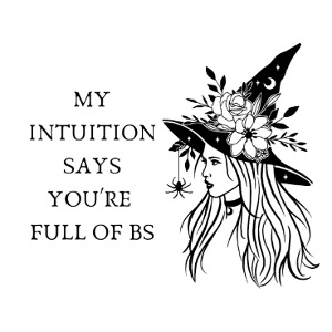 My Intuitions says you're full of BS