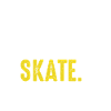 Eat Sleep Skate Repeat
