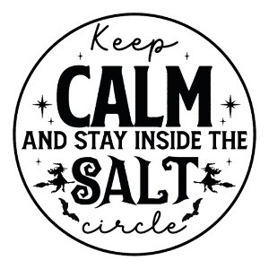 Keep calm and stay inside the salt circle