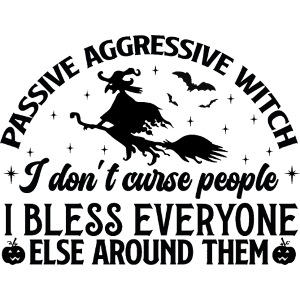 Passive Aggressive Witch