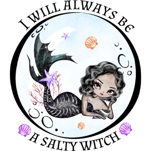 I will always be a salty witch