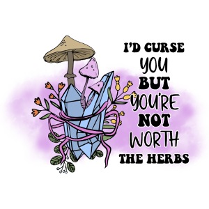 I'd Curse You, But...