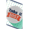 take it easy