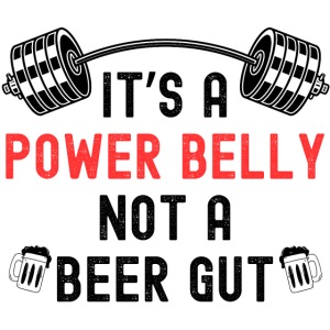 It's A Power Belly Not A Beer Gut | Barbell + Beer