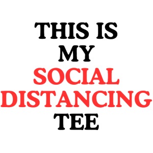THIS IS MY SOCIAL DISTANCING TEE | Leave Me Alone