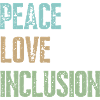 Peace Love Inclusion