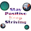 Stay positive keep striving
