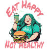 eat happy not healthy