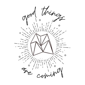 Good Things Are Coming