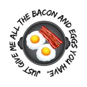 All of the Bacon and Eggs