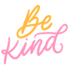 Be kind