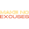 Make No Excuses