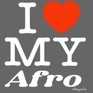 I Love My AFRO (white text design)