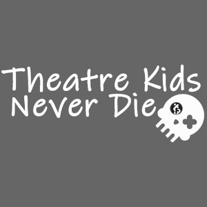 Theatre Kids Never Die (Jersey Look)