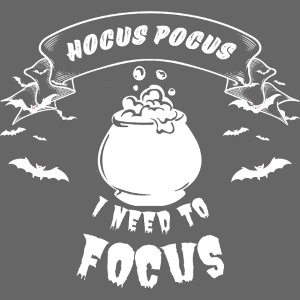 Hocus Pocus I Need To Focus