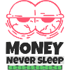 Money Never Sleep