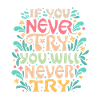 If You Never Try